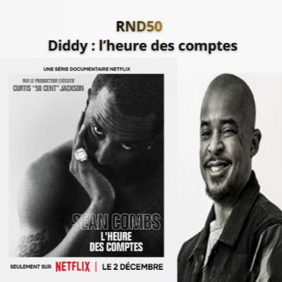 RND50 : Diddy : l’heure des comptes