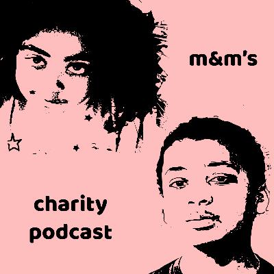 M&M's Charity Podcast