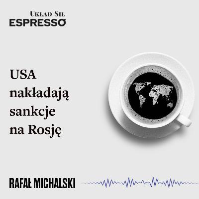 Espresso US - USA nakładają sankcje na Rosję
