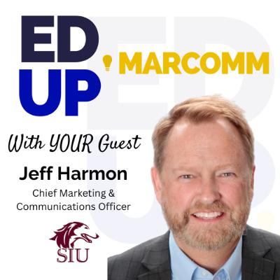 Episode 64 - Jeff Harmon - Chief Marketing & Communications Officer - Southern Illinois University Carbondale Episode 64 - Jeff Harmon - Chief Marketing & Communications Officer - Southern Illinois University Carbondale
