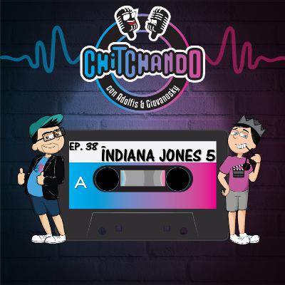 E38 – INDIANA JONES AND THE DIAL OF DESTINY
