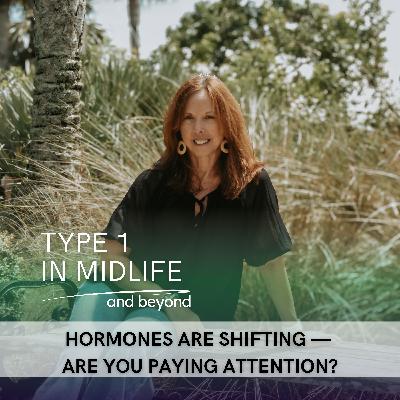 Ep 127 - Hormones Are Shifting — Are You Paying Attention?