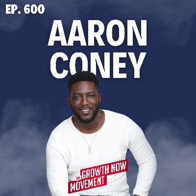Why Bringing Value is the Fastest Way to Build Relationships with Aaron Coney