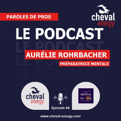 Episode 46 : Paroles de Pros - Aurélie Rohrbacher, l'impact du stress du cavalier sur le cheval Episode 46 : Paroles de Pros - Aurélie Rohrbacher, l'impact du stress du cavalier sur le cheval