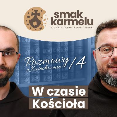 W czasie Kościoła (Rozmowy o Katechizmie #4)
