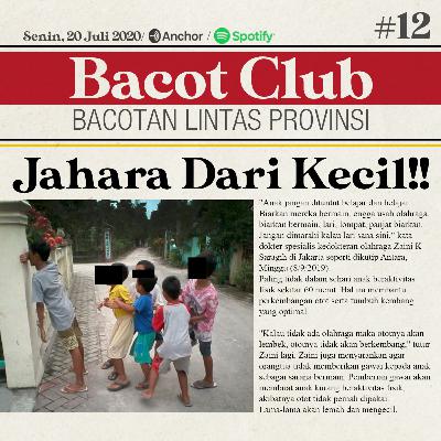 Episode 12 : Jahara Dari Kecil!!