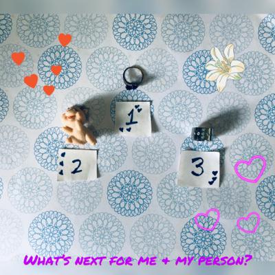 Readings to Go: What’s next for me & my person? *Timeless Reading*