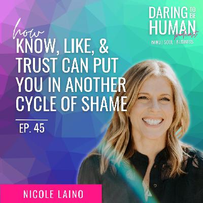 Know, Like, & Trust Can Put You In Another Cycle of Shame with Nicole Laino