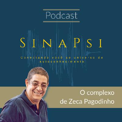 SinaPsi sobre o Complexo de Zeca Pagodinho - Ep. 18 SinaPsi sobre o Complexo de Zeca Pagodinho - Ep. 18