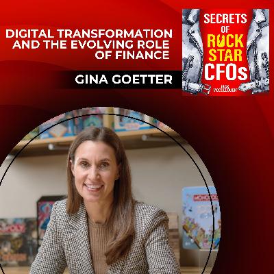 Digital Transformation and the Evolving Role of Finance with Gina Goetter, Hasbro CFO/COO Digital Transformation and the Evolving Role of Finance with Gina Goetter, Hasbro CFO/COO