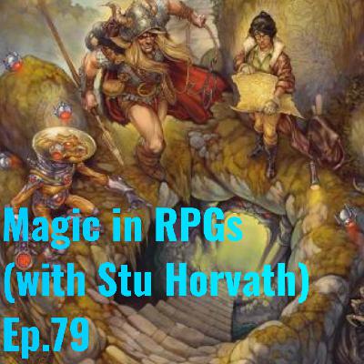 Magic in RPGs (with Stu Horvath) Ep.79