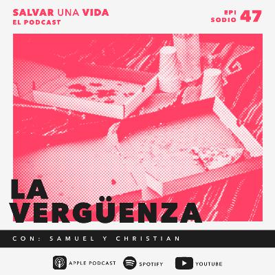 47 :: La Vergüenza
