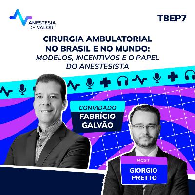 Cirurgia ambulatorial no Brasil e no mundo: modelos, incentivos e o papel do anestesista, com Fabrício Galvão.