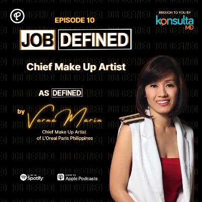 Episode 10: Chief Make Up Artist — Job Defined by Verna Marin, Chief Make Up Artist (L'Oreal Paris Philippines)