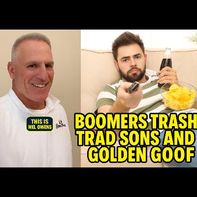 BOOMER BOYS Trash Trad Sons, gag on the Golden Goof, Mel Owens, Cloned Wife & silly Sly Stallone!
