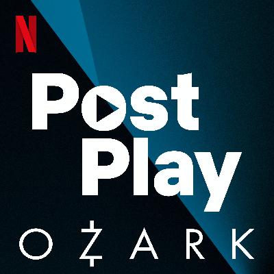 Ozark: She Was A Good Listener (Episodes 4-7)