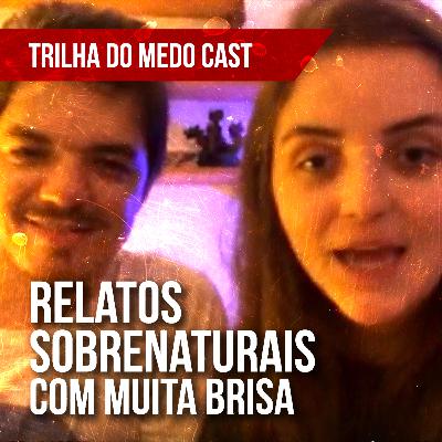 PAPO DO MEDO com Muita Brisa sobre relatos sobrenaturais reais