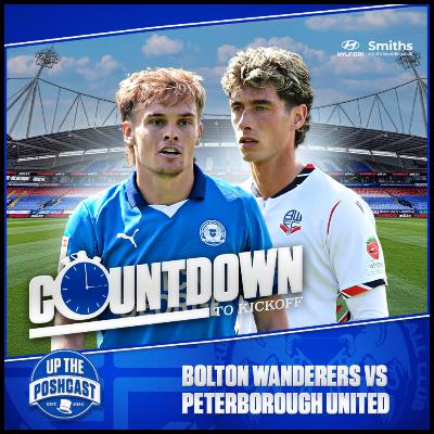 Bolton Wanderers vs Posh Preview | Last roll of the dice for Fergie | Countdown to Kickoff EP10