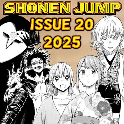 Let's Ramble about Weekly Shonen Jump Issue #20 of 2025!!
