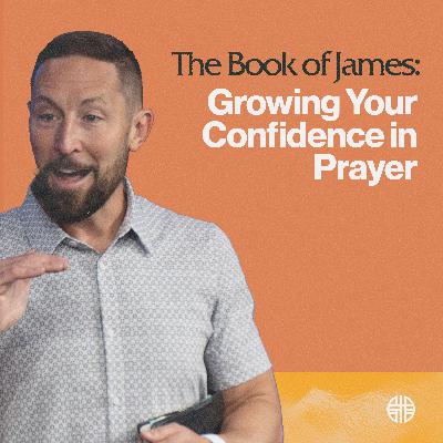 Growing Your Confidence in Prayer