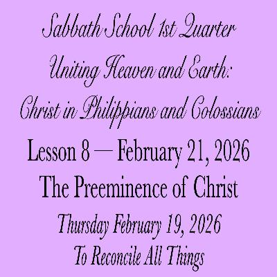 The Preeminence of Christ — To Reconcile All Things