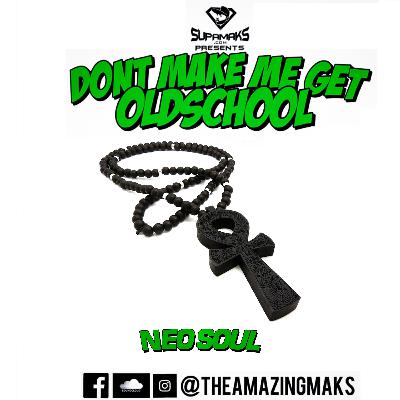Dont Make Me Get Old School: Neo Soul