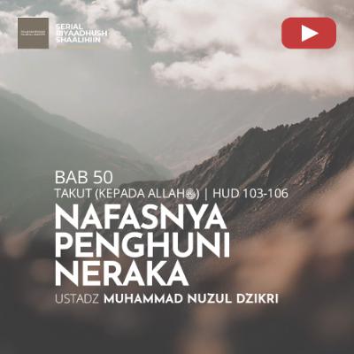 Riyaadhush Shaalihiin 1907. "NAFASNYA PENGHUNI NERAKA" - Ustadz Muhammad Nuzul Dzikri