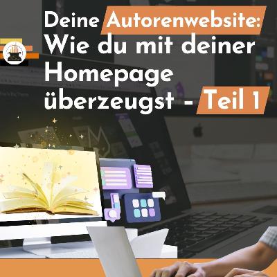 Deine Autorenwebsite: Wie du mit deiner Homepage Leser:innen und Verlage überzeugst – Teil 1