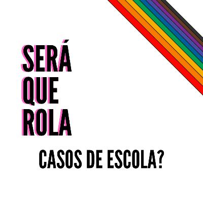 Será que rola casos de escola?