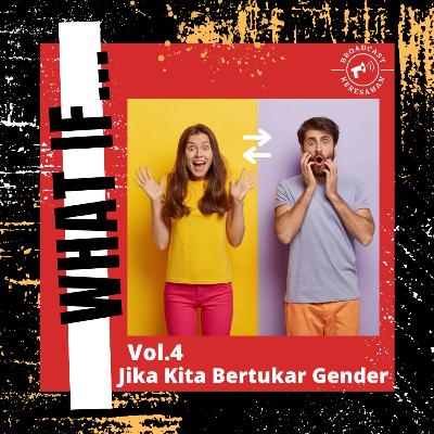 What If | Vol 4 - Bertukar Gender