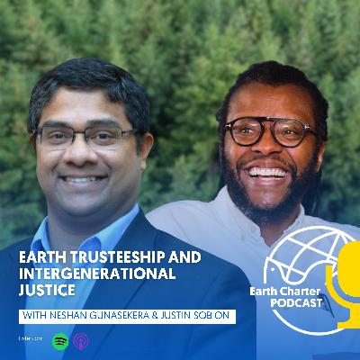 Neshan Gunasekera & Justin Sobion | Earth Trusteeship and Intergenerational Justice Neshan Gunasekera & Justin Sobion | Earth Trusteeship and Intergenerational Justice