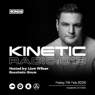 Rong Presents Kinetic Radio 013 with Liam Wilson and Grum