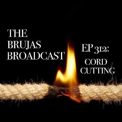 312. Cord Cutting 312. Cord Cutting