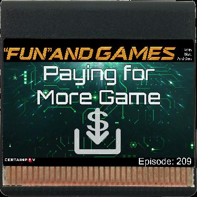 Episode 209: Paying for More Game Episode 209: Paying for More Game