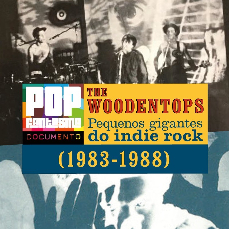 PFD #54: Woodentops: Pequenos gigantes do indie rock (1983-1988)