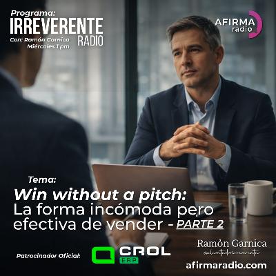 Win Without a Pitch: la forma incómoda pero efectiva de vender: Parte 2 - Episodio 129