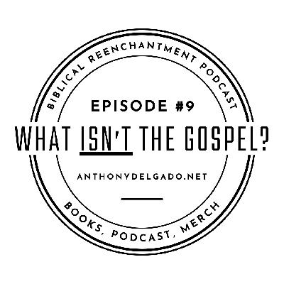 #9 What isn’t the Gospel #9 What isn’t the Gospel