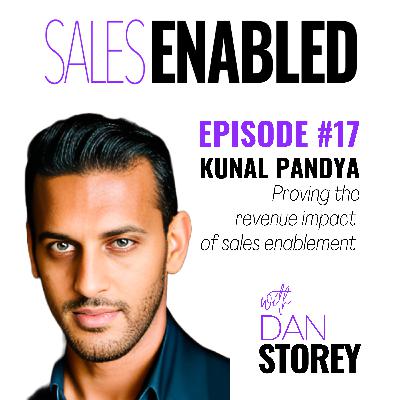 #17 - Kunal Pandya on Proving The Revenue Impact Of Sales Enablement - Sales Enabled