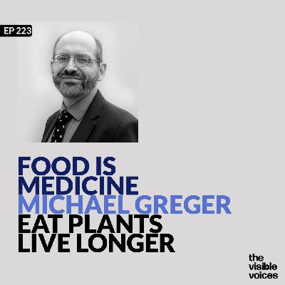Food Is Medicine Michael Greger on Eating Plants, and Living Longer