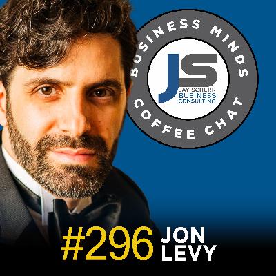 296: Jon Levy | Doing Remarkable Things 296: Jon Levy | Doing Remarkable Things