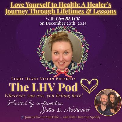 Love Yourself to Health: A Healer’s Journey Through Lifetimes & Lessons 🌟 with Lisa Black