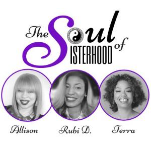 The Soul of Sisterhood Episode 1 Get to know our sisterhood.