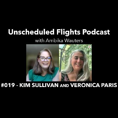 KIM SULLIVAN AND VERONICA PARIS -- Unscheduled Flights Podcast #019 KIM SULLIVAN AND VERONICA PARIS -- Unscheduled Flights Podcast #019