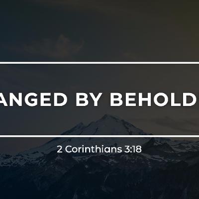 7/6/2025 - 2 Corinthians 3:18 - Michael Petrick: Changed By Beholding 7/6/2025 - 2 Corinthians 3:18 - Michael Petrick: Changed By Beholding