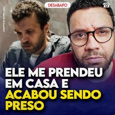 Ele me PRENDEU em CASA e ACABOU PRESO