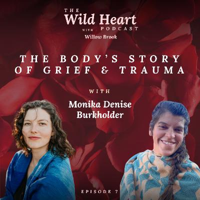 The Body's Story of Grief & Trauma with Monika Denise Burkholder The Body's Story of Grief & Trauma with Monika Denise Burkholder