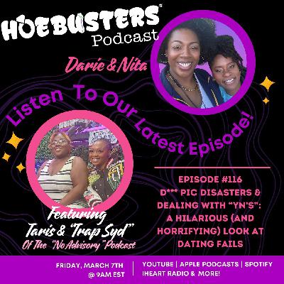 Ep #116 - Taris & Trap Syd - D*** Pic Disasters & Dealing With “YN’s”: A Hilarious (and Horrifying) Look at Dating Fails Ep #116 - Taris & Trap Syd - D*** Pic Disasters & Dealing With “YN’s”: A Hilarious (and Horrifying) Look at Dating Fails