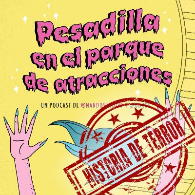 #21 Historia de Terror [con dudleyra] - De Horrorland a las Halloween Horror Nights