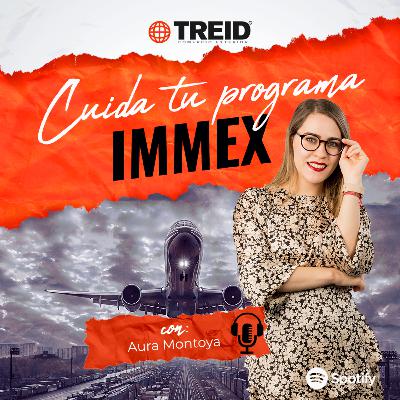 EP.60 Cuida tu programa IMMEX
