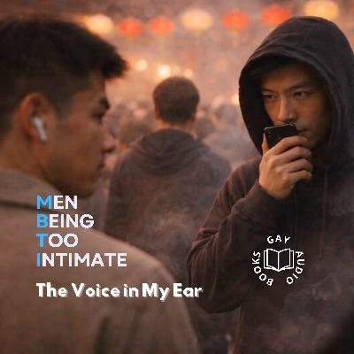 The Voice in My Ear | Men Being Too Intimate The Voice in My Ear | Men Being Too Intimate